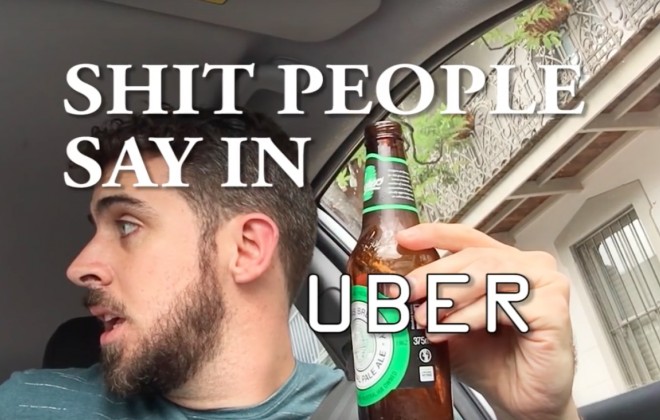 Everything You've Ever Said In Ubers