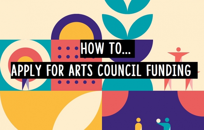 How To... Apply For Arts Council Funding