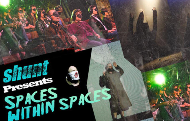 Shunt Presents: Spaces Within Spaces